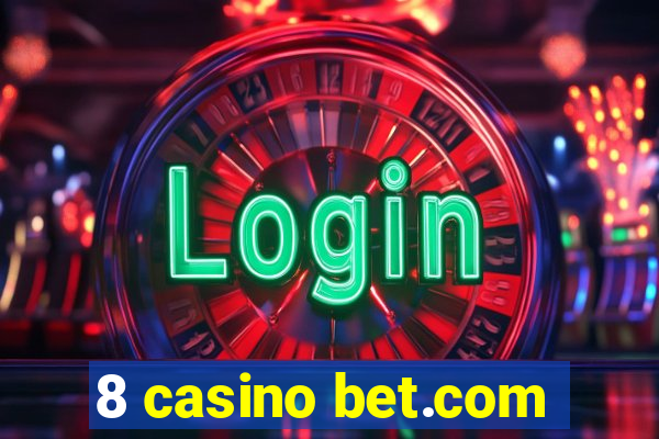 8 casino bet.com